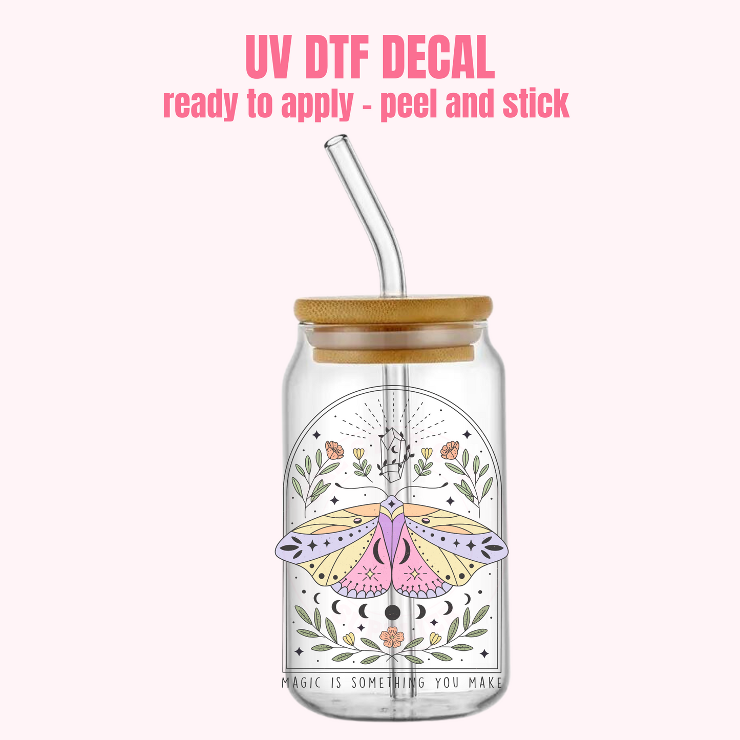 UV DTF DECAL Magic is something you make #193