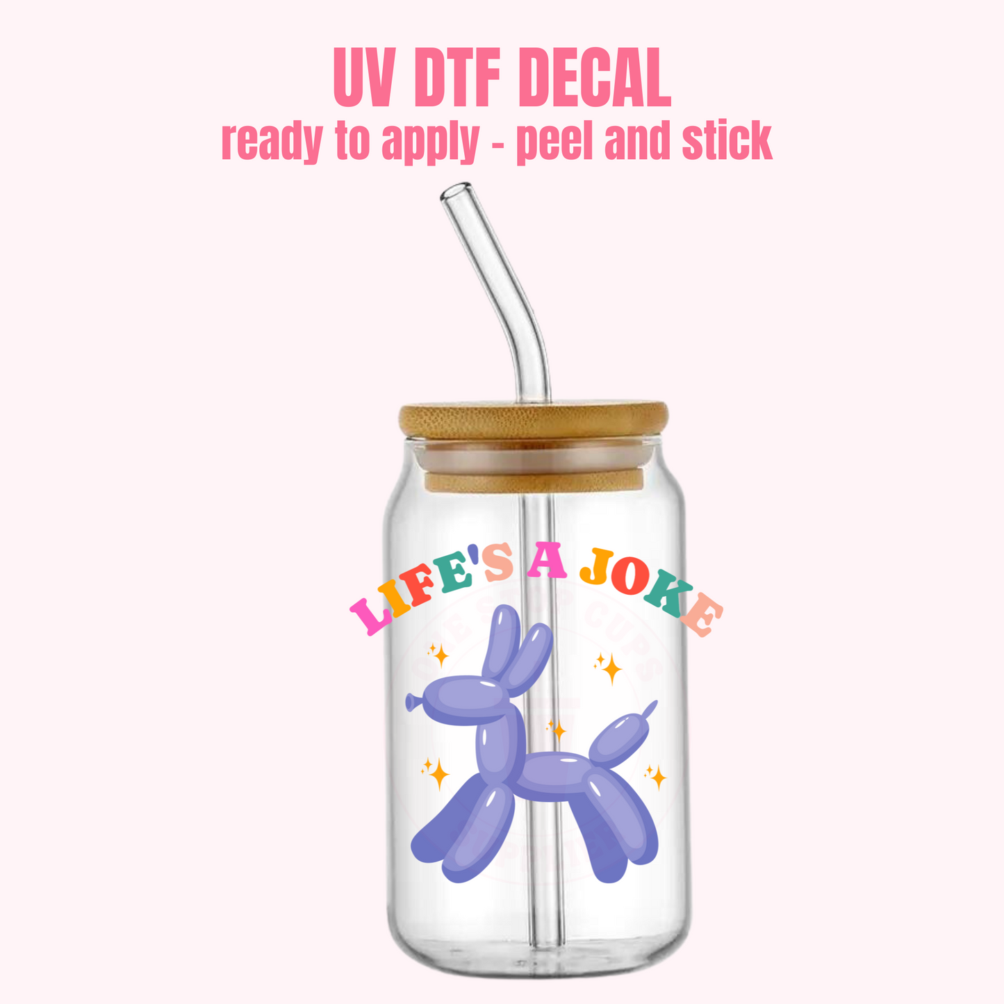 UV DTF DECAL Lefe's a Joke #188