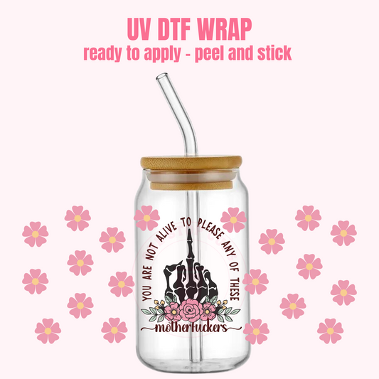 UV DTF CUP WRAP You are not alive to please any of these SL16
