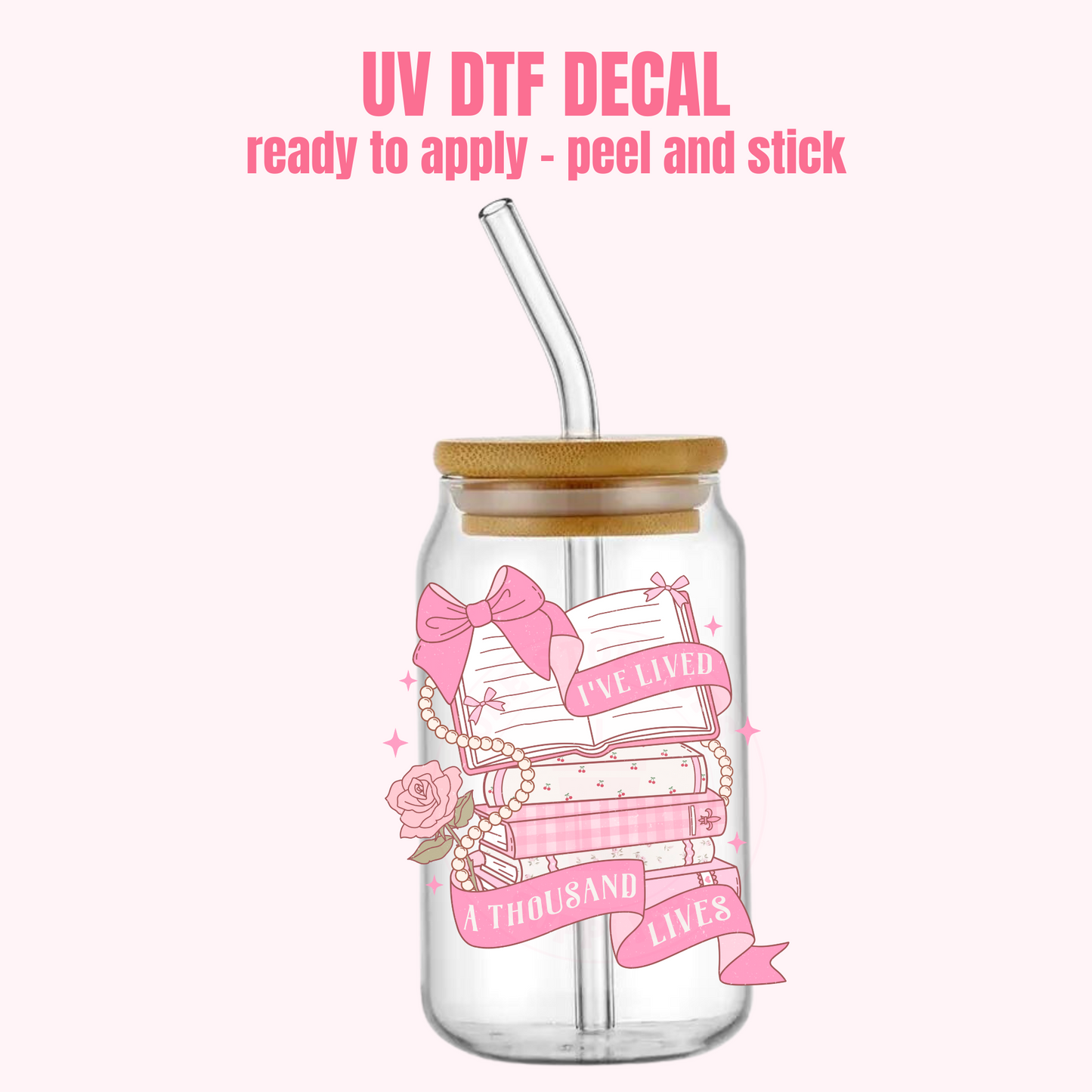 UV DTF DECAL I've lived a thousand lives #180