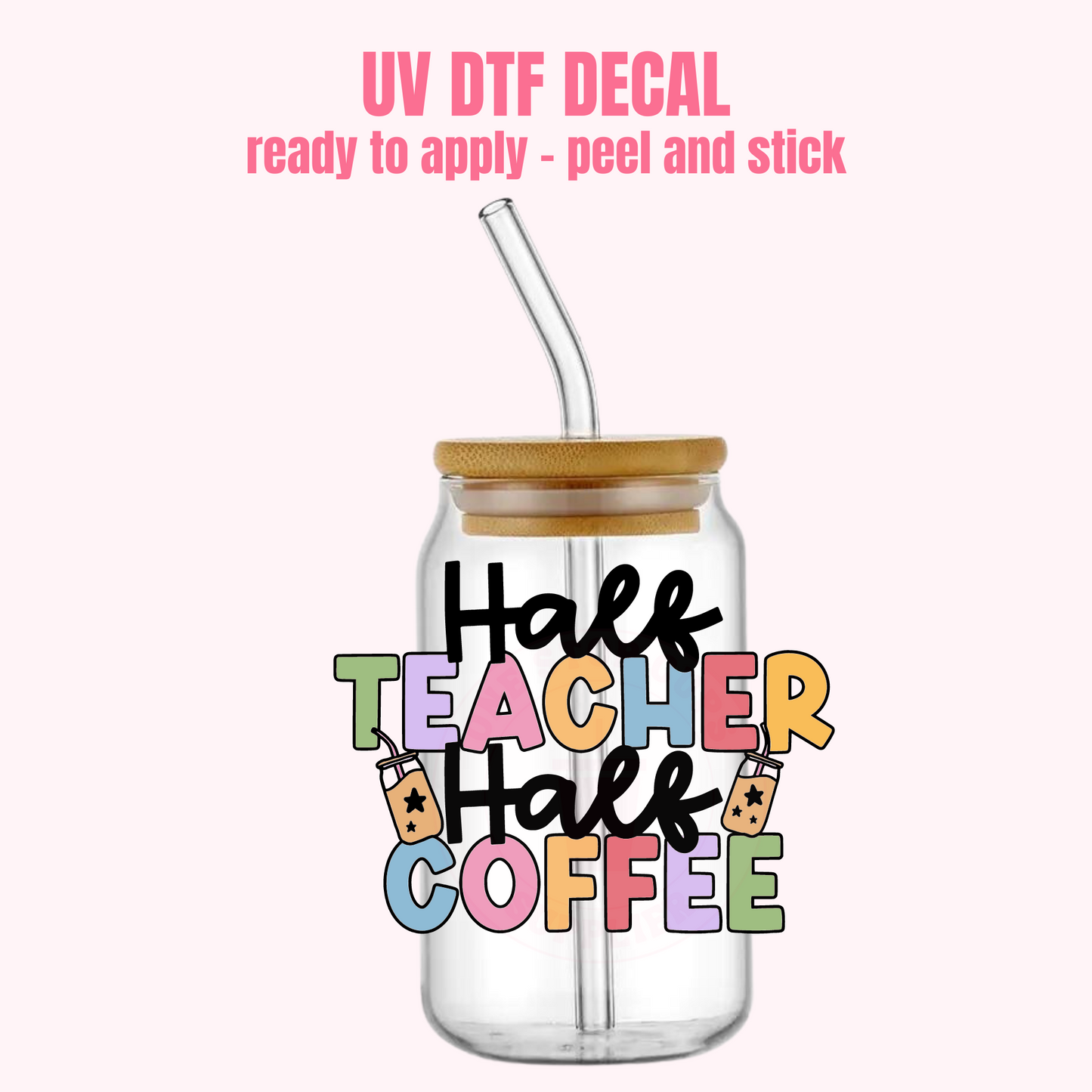 UV DTF DECAL Half Teacher Half Coffee #181