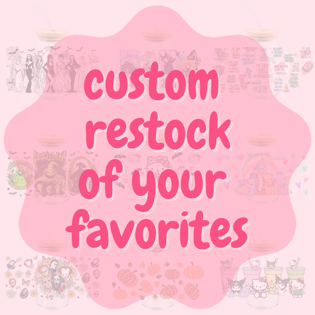 Custom restock of your FAVORITES!