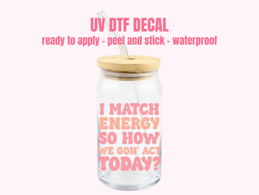 UV DTF DECAL I match energy #90