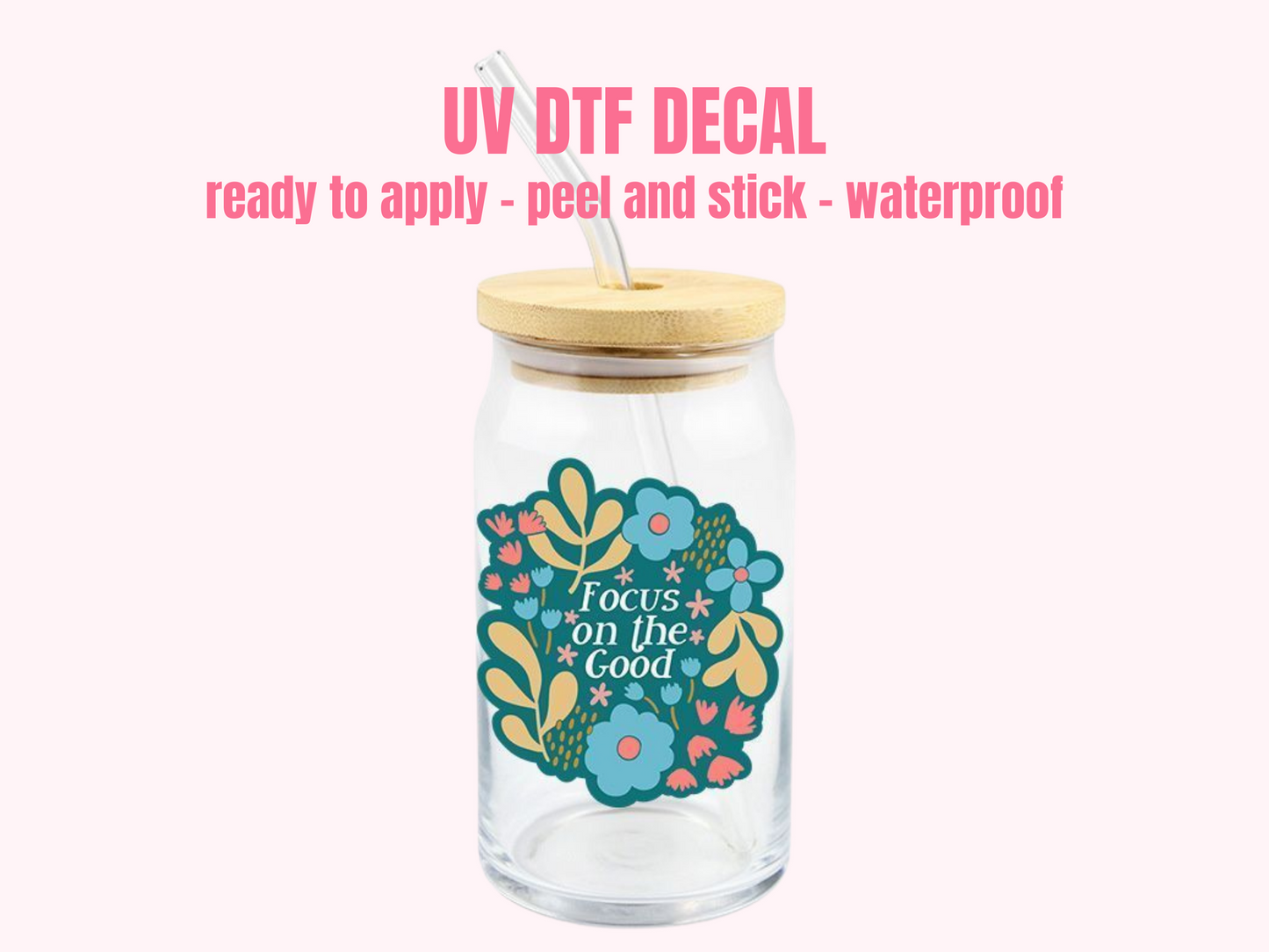 UV DTF DECAL Focus on the good #085