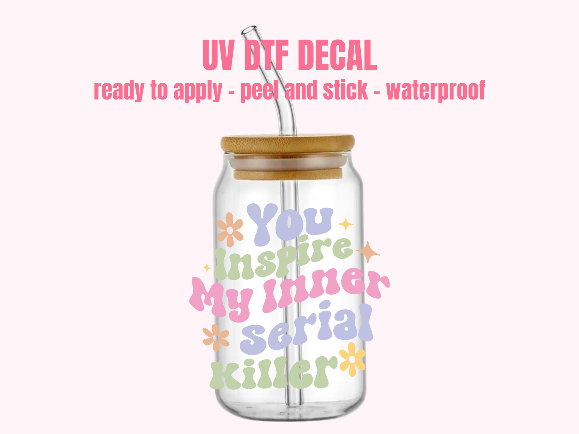 You Should See UV DTF Decal –