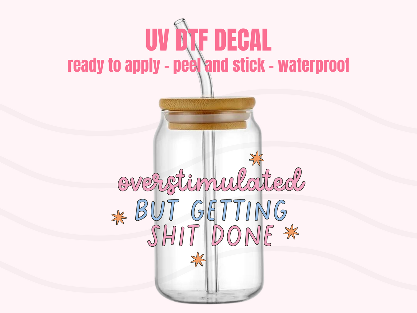 UV DTF DECAL Overstimulated #119