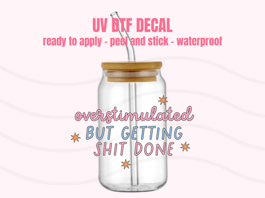 UV DTF DECAL Overstimulated #119