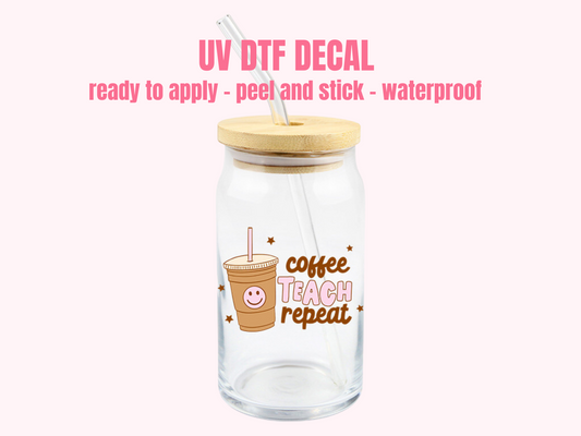 UV DTF DECAL Coffee teach repeat